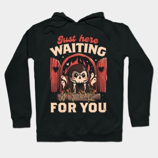 Just Here Waiting For You - Creepy Cute Grim Reaper Gift Hoodie